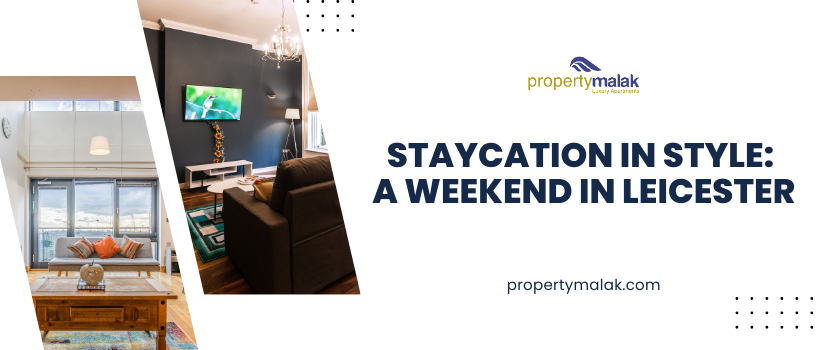 Staycation in Style: A Weekend in Leicester