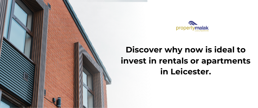 Why Now Is the Best Time to Invest in Leicester Property