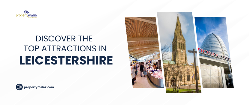Top Attractions in Leicestershire for Your Next Visit