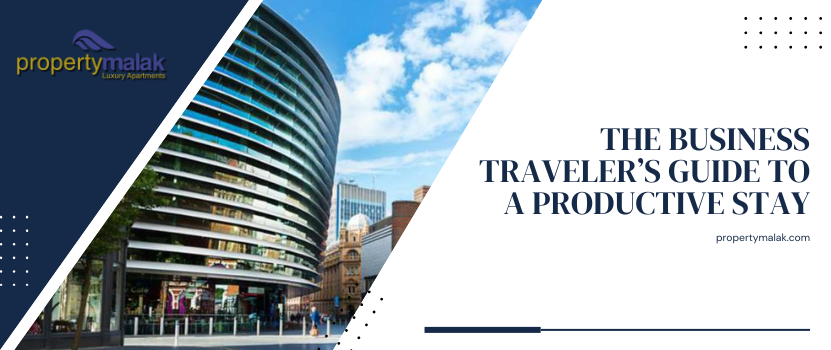 The Business Traveler’s Guide to a Productive Stay